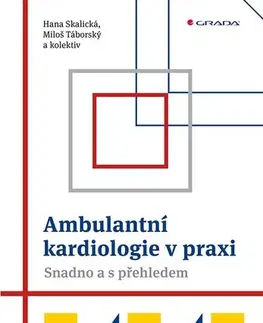 Medicína - ostatné Ambulantní kardiologie v praxi - Snadno a s přehledem - Hana Skalická,Miloš Táborský