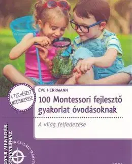 Príprava do školy, pracovné zošity 100 Montessori fejlesztő gyakorlat óvodásoknak - Éve Herrmann