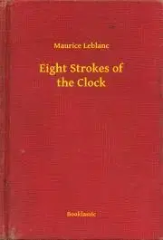 Svetová beletria Eight Strokes of the Clock - Maurice Leblanc