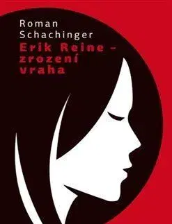 Svetová beletria Erich Reine - Zrození vraha - Roman Schachinger