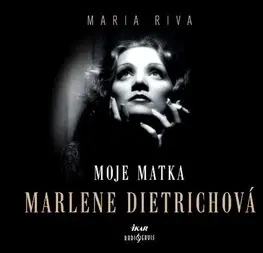 Biografie - ostatné Radioservis Moje matka Marlene Dietrichová - audiokniha
