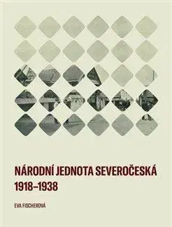 Slovenské a české dejiny Národní jednota severočeská 1918–1938 - Eva Fischerová
