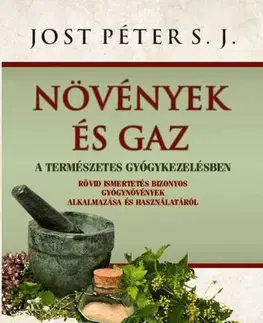 Prírodná lekáreň, bylinky Növények és gaz - Péter Jost