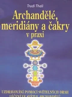 Ezoterika - ostatné Archandělé, meridiány a čakry - Trudi Thali