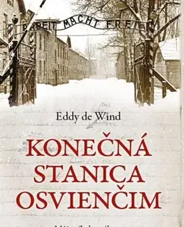 Historické romány Konečná stanica Osvienčim - Eddy de Wind,Lucia Harčárová