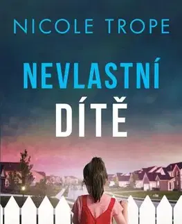 Detektívky, trilery, horory Nevlastní dítě - Nicole Trope