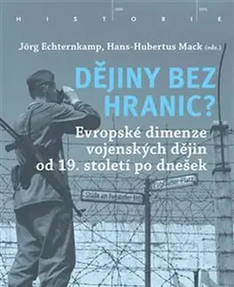 Svetové dejiny, dejiny štátov Dějiny bez hranic? - Hans-Hubertus Mack,Jörg Echternkamp