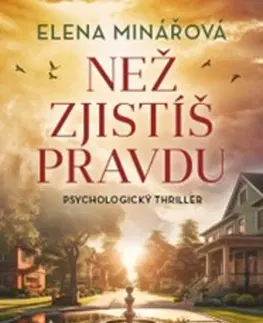 Detektívky, trilery, horory Než zjistíš pravdu - Elena Minářová