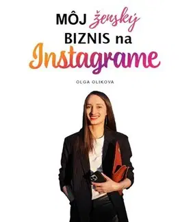 Biznis a kariéra Môj ženský biznis na Instagrame - Olga Olikova
