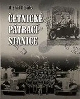 Slovenské a české dejiny Četnické pátrací stanice - Michal Dlouhý