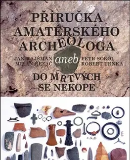 Archeológia, genealógia a heraldika Příručka amatérského archeologa - Jan Hajšman