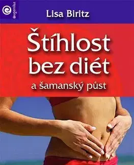 Alternatívna medicína - ostatné Štíhlost bez diét a šamanský půst - Lisa Biritz,Stanislav Balon