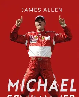Šport Michael Schumacher: Cesta na vrchol - James Allen,Matúš Pavlík