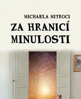 Romantická beletria Za hranicí minulosti - Michaela Mitroci