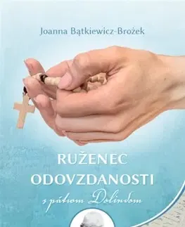 Kresťanstvo Ruženec odovzdanosti s pátrom Dolindom - Joanna Batkiewiczová-Brożeková