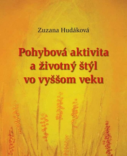 Zdravie, životný štýl - ostatné Pohybová aktivita a životný štýl vo vyššom veku - Zuzana Hudáková