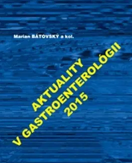 Medicína - ostatné Aktuality v gastroenterológii 2015 - Marián Bátovský