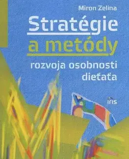 Odborná a náučná literatúra - ostatné Stratégie a metódy rozvoja osobnosti dieťaťa 3.vydanie - Miron Zelina