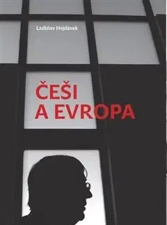 Slovenské a české dejiny Češi a Evropa - Ladislav Hejdánek