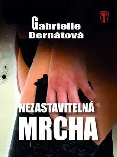 Detektívky, trilery, horory Nezastavitelná mrcha - Gabrielle Bernátová