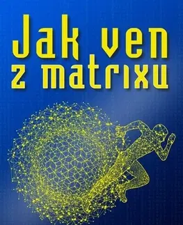 Ezoterika - ostatné Jak ven z matrixu - Zdenka Blechová