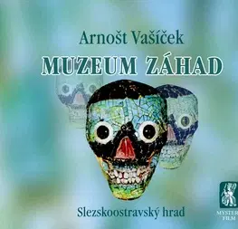 Mystika, proroctvá, záhady, zaujímavosti Muzeum záhad - Arnošt Vašíček