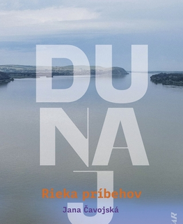 Slovenská beletria Dunaj – Rieka príbehov - Jana Čavojská