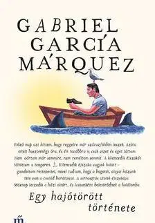 Beletria - ostatné Egy hajótörött története - Gabriel García Márquez