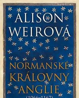 Historické romány Normanské královny Anglie (1066-1167) - Alison Weir