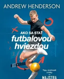 Futbal, hokej Ako sa stať futbalovou hviezdou - Andrew Henderson