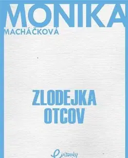 Slovenská beletria Zlodejka otcov - Monika Macháčková