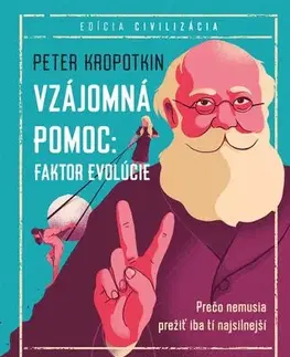 Sociológia, etnológia Vzájomná pomoc: faktor evolúcie - Peter Kropotkin,Leo Singer