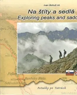 Turistika, skaly Na štíty a sedlá - Exploring peaks and saddles - Ivan Bohuš ml.