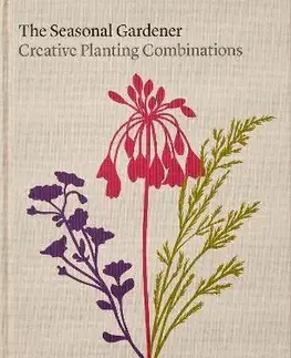 Úžitková záhrada The Seasonal Gardener: Creative Planting Combinations - Anna Pavord
