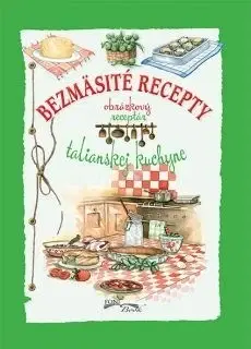 Národná kuchyňa - ostatné Bezmäsité recepty talianskej kuchyne - Kolektív autorov