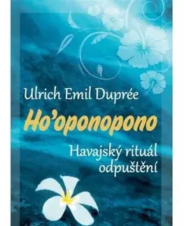 Duchovný rozvoj Ho’oponopono - Emil Ulrich Duprée,Michaela Škultéty