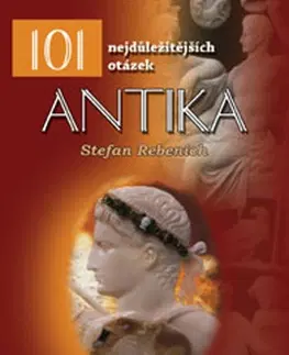 História - ostatné 101 nejdůležitějších otázek - Antika - Stefan Rebenich