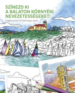 Pre deti a mládež - ostatné Színezd ki a Balaton környéki nevezetességeket! - Kreatív színező 20 különleges rajzzal