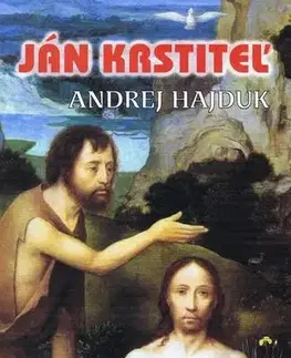 Kresťanstvo Ján Krstiteľ - Andrej Hajduk