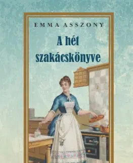 Kuchárky - ostatné A hét szakácskönyve - Emma Asszony
