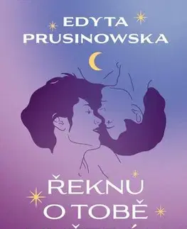 Romantická beletria Řeknu o tobě hvězdám - Edyta Prusinowska