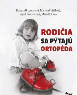 Chirurgia, ortopédia, traumatológia Rodičia sa pýtajú ortopéda - Kolektív autorov