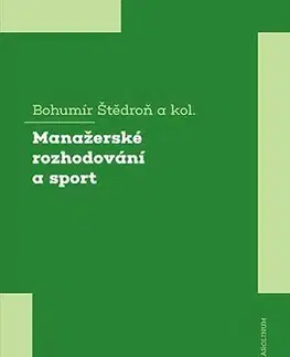 Manažment Manažerské rozhodování a sport - Bohumír Štědroň