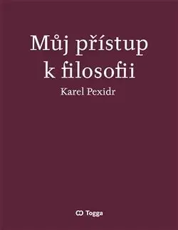 Filozofia Můj přístup k filosofii - Karel Pexidr