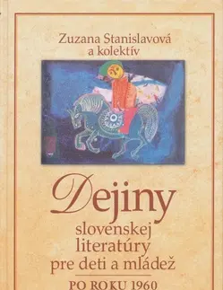 Pre deti a mládež - ostatné Dejiny slovenskej literatúry pre deti a mládež po - Zuzana Stanislavová