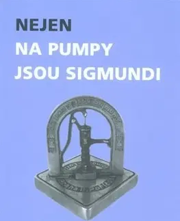 História Nejen na pumpy jsou Sigmundi - Pavel Lerch