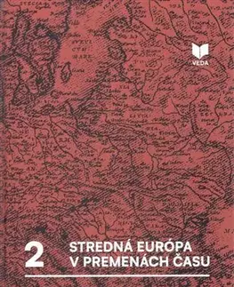 Svetové dejiny, dejiny štátov Stredná Európa v premenách času, zv.2 - Vincent Múcska,Lukas Rybar,Daniela Rošková