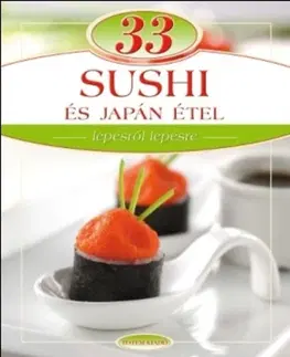 Kuchárky - ostatné 33 sushi és japán étel lépésről lépésre - Edit Maros