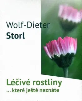 Prírodná lekáreň, bylinky Léčivé rostliny ... které ještě neznáte - Wolf-Dieter Storl