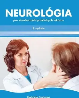 Medicína - ostatné Neurológia pre všeobecných praktických lekárov - Gabriela Timárová